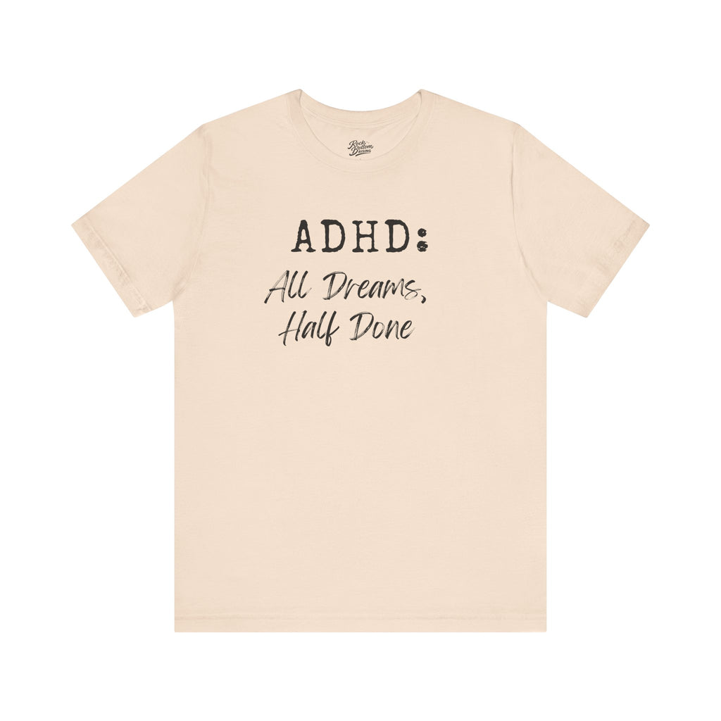 T-Shirt ADHD All Dreams Half Done Unisex Jersey