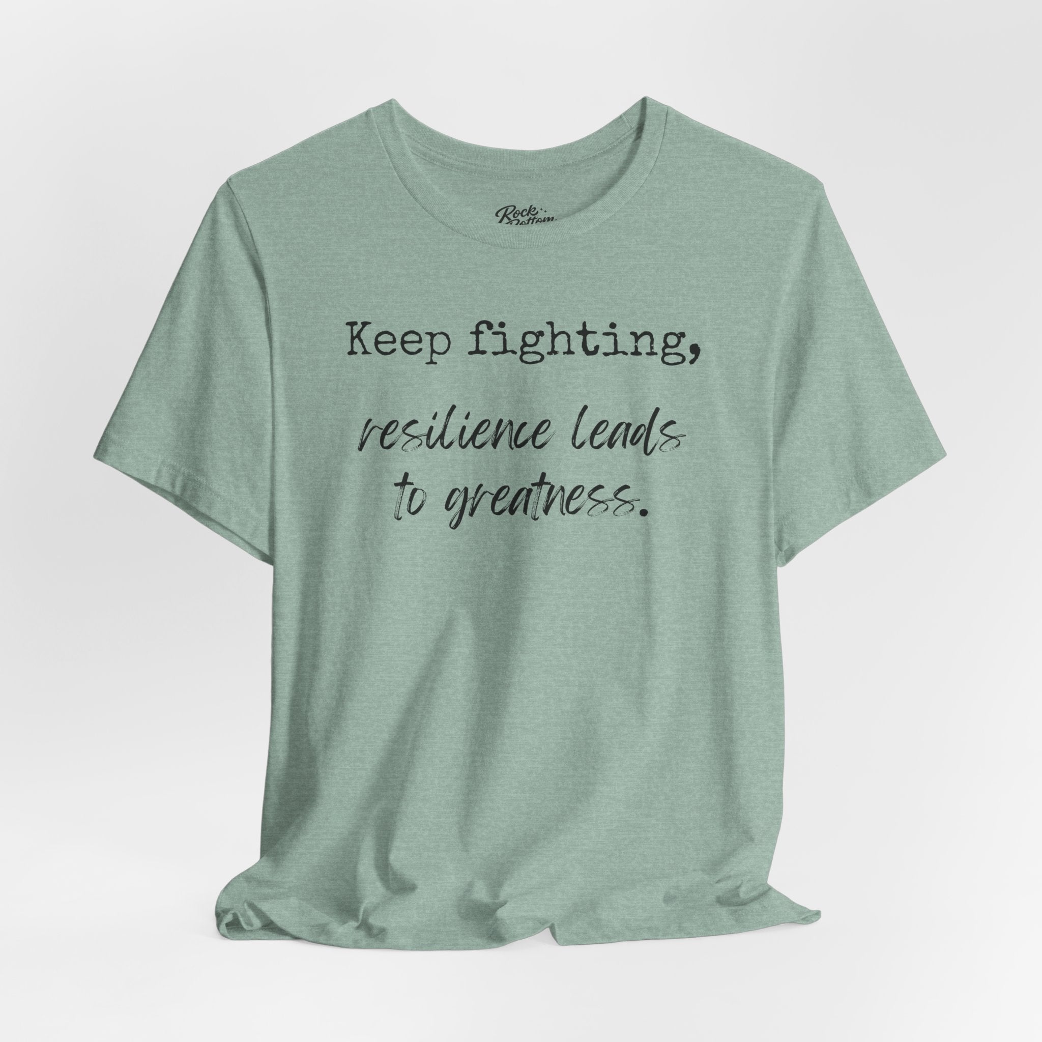 Motivational Tee - Keep Fighting Resilience Leads to Greatness