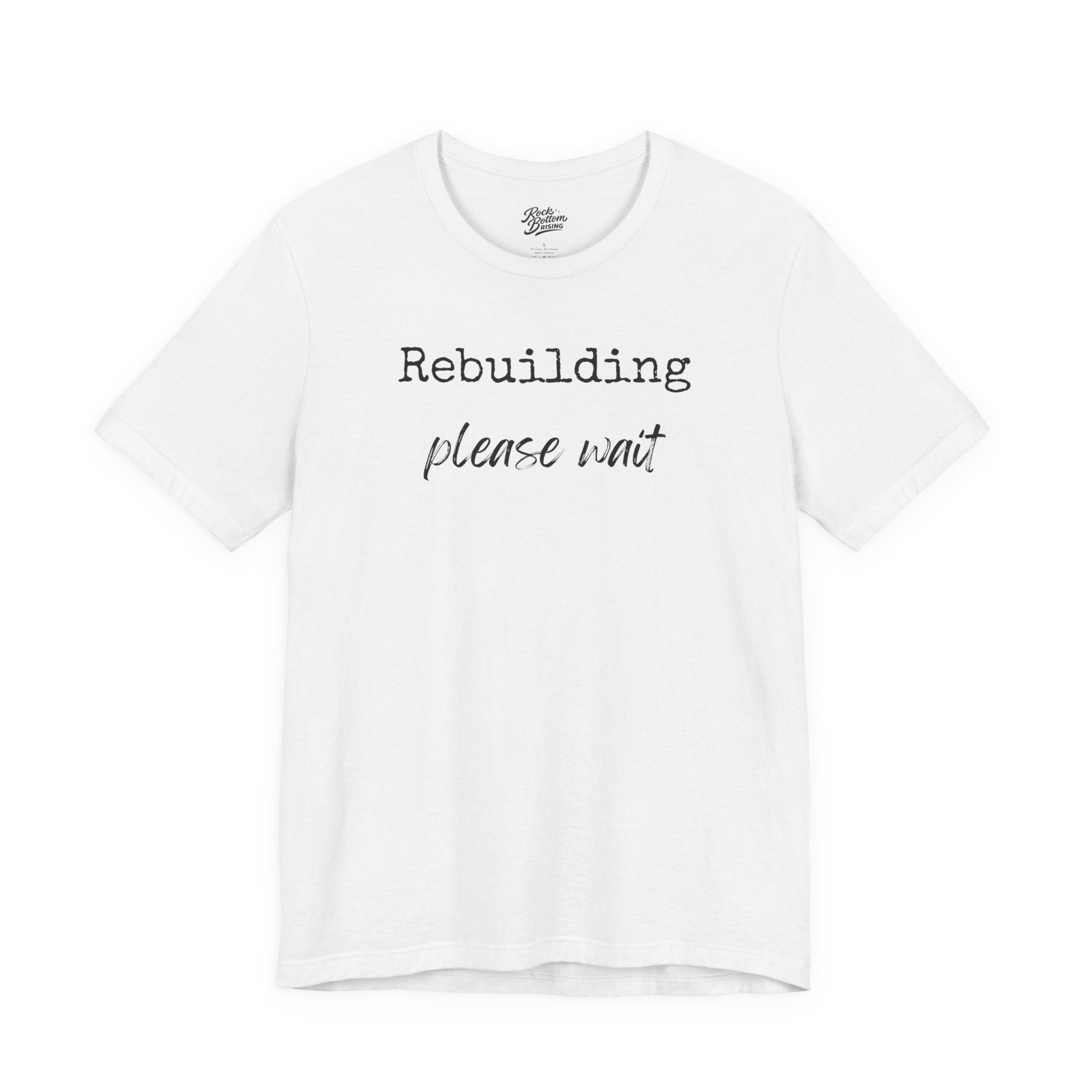 Unisex Tee - Rebuilding Please Wait