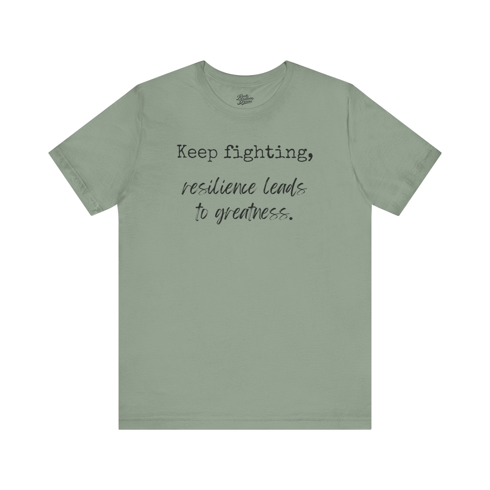 Motivational Tee - Keep Fighting Resilience Leads to Greatness
