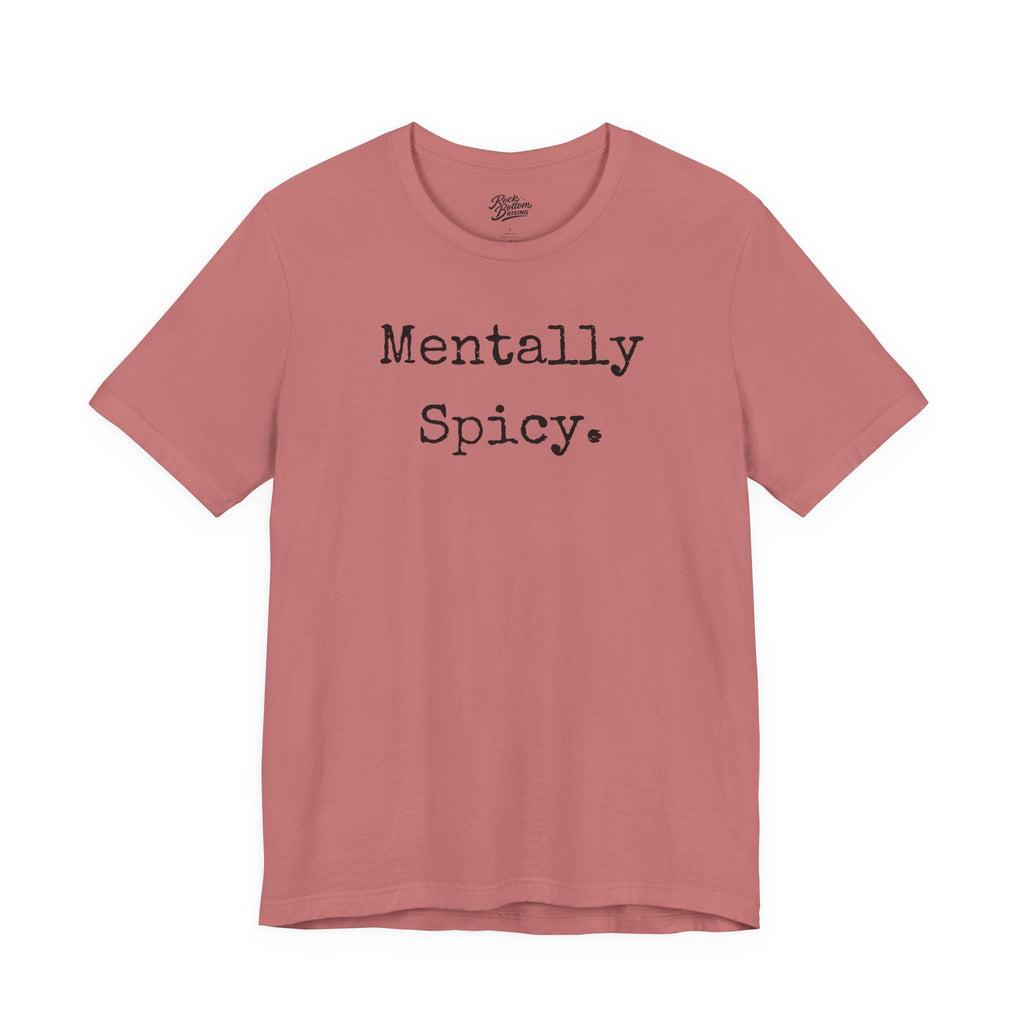 Mentally Spicy T-Shirt