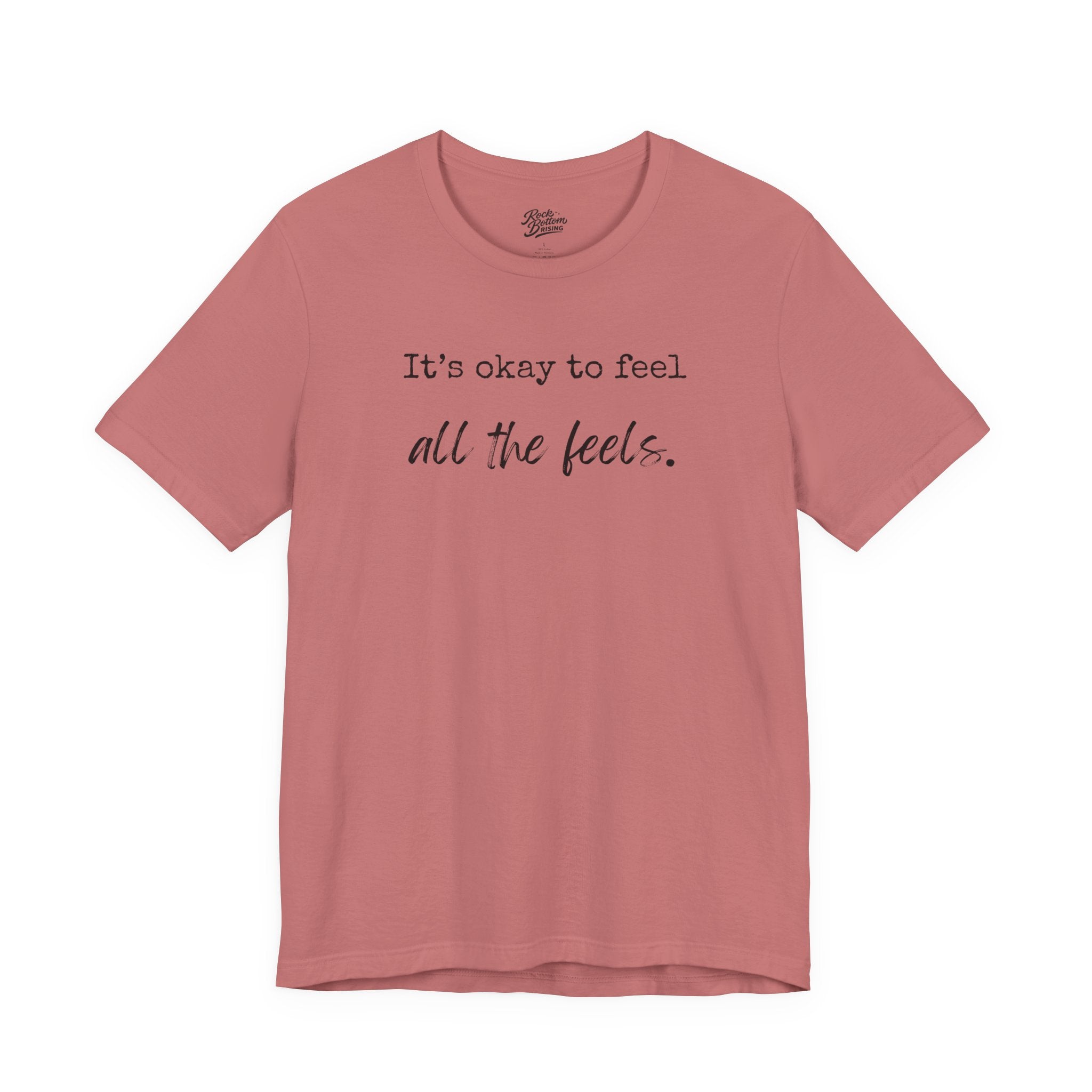 It's OK to Feel All the Feels T-Shirt — Comforting Emotional Support Tee