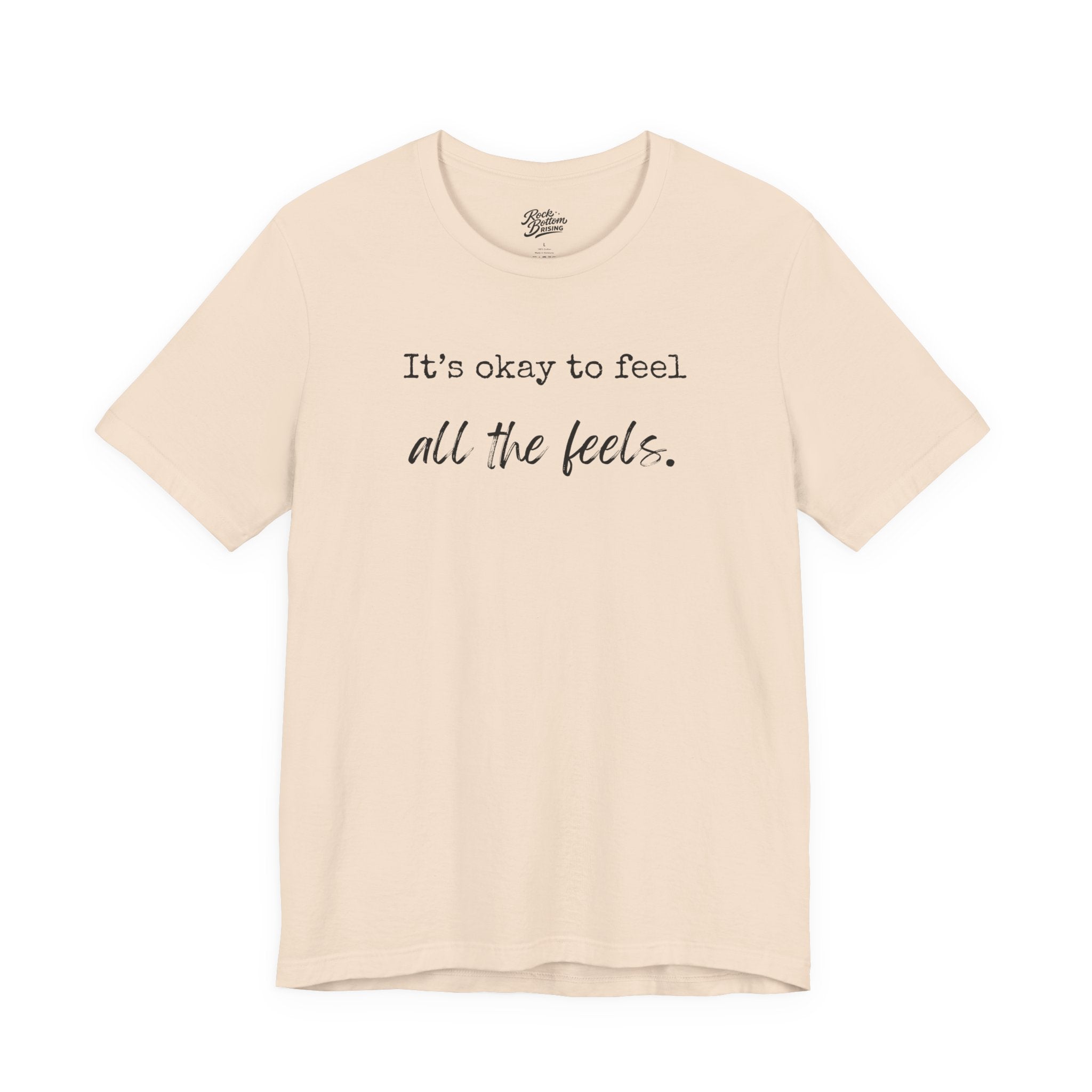 It's OK to Feel All the Feels T-Shirt — Comforting Emotional Support Tee