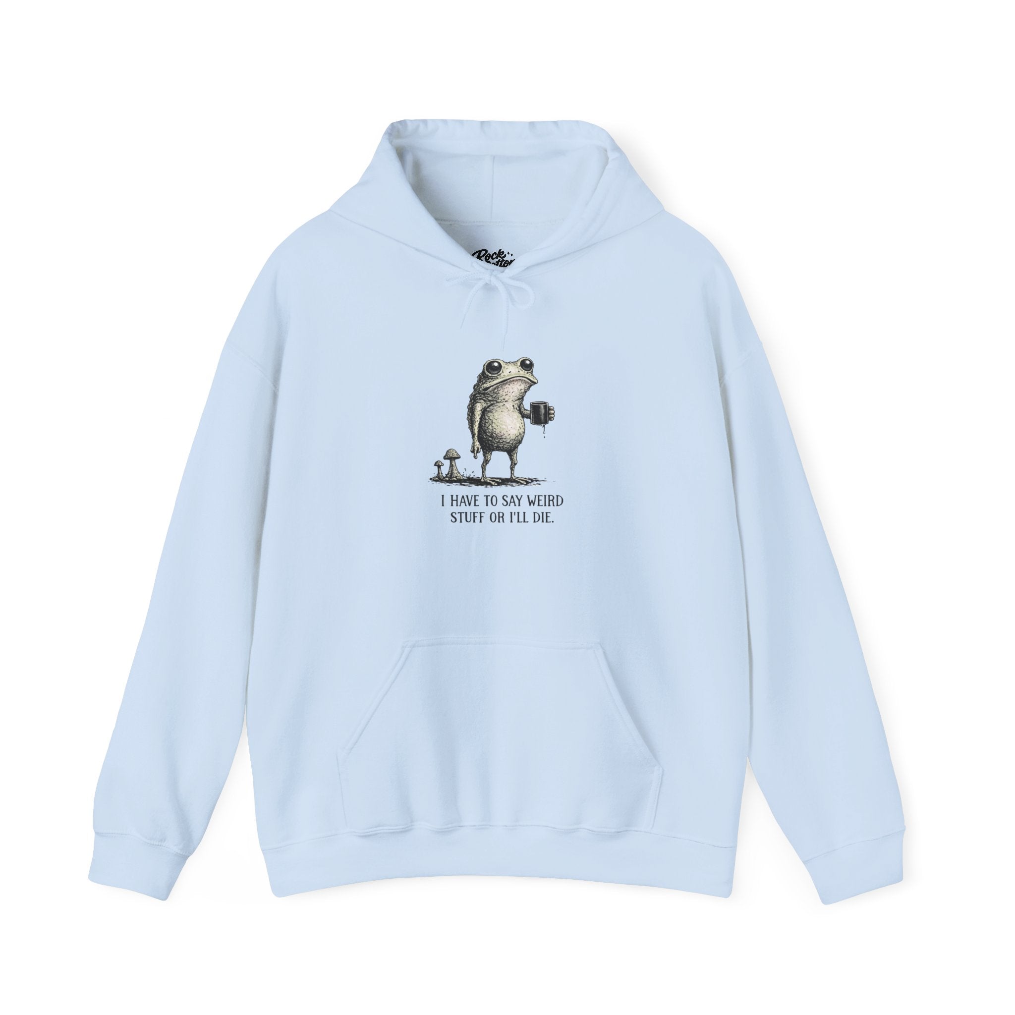 Frog & Mushroom Hoodie — "I have to say weird stuff or I'll die" Graphic Sweatshirt