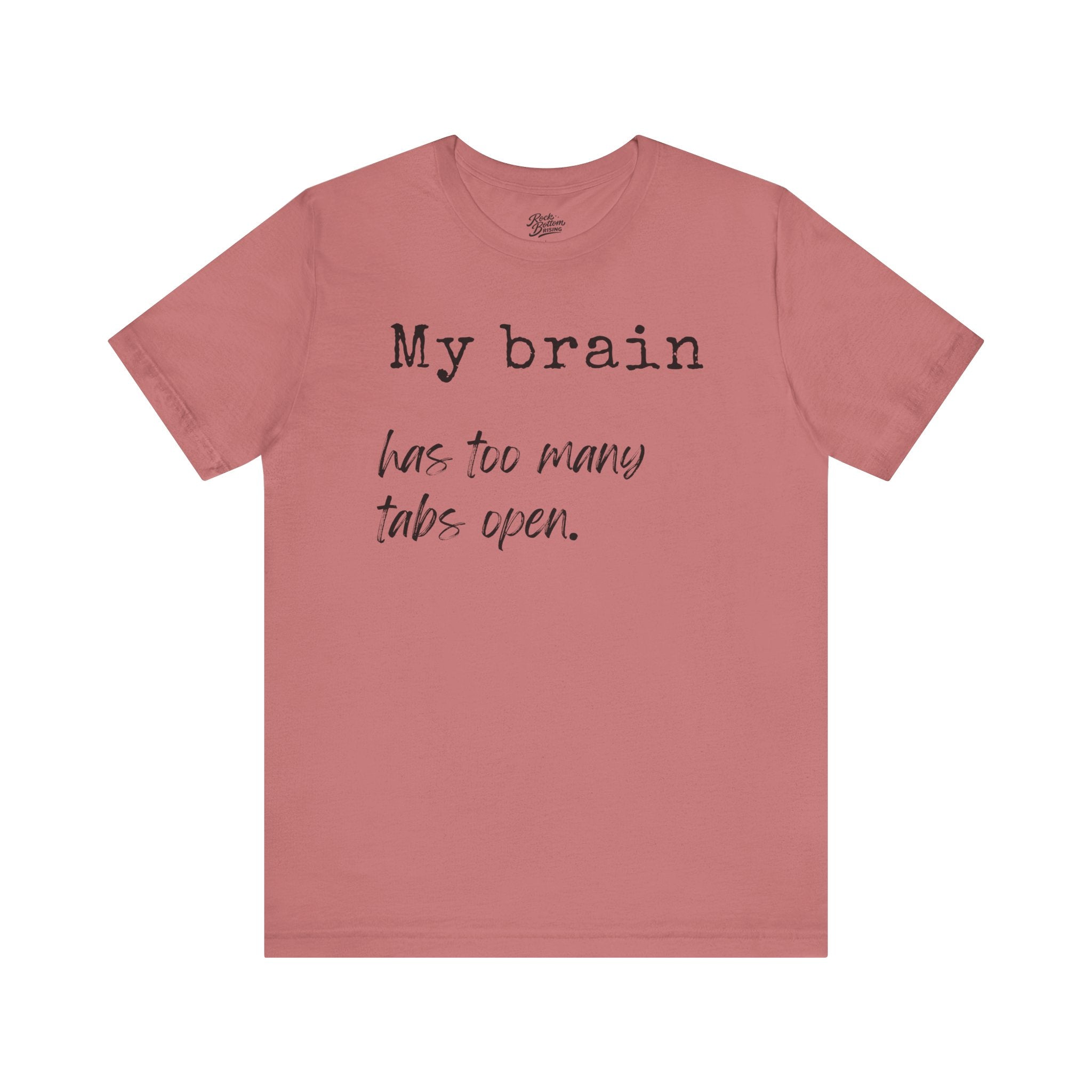 Short Sleeve Tee - My Brain has Too Many Open Tabs