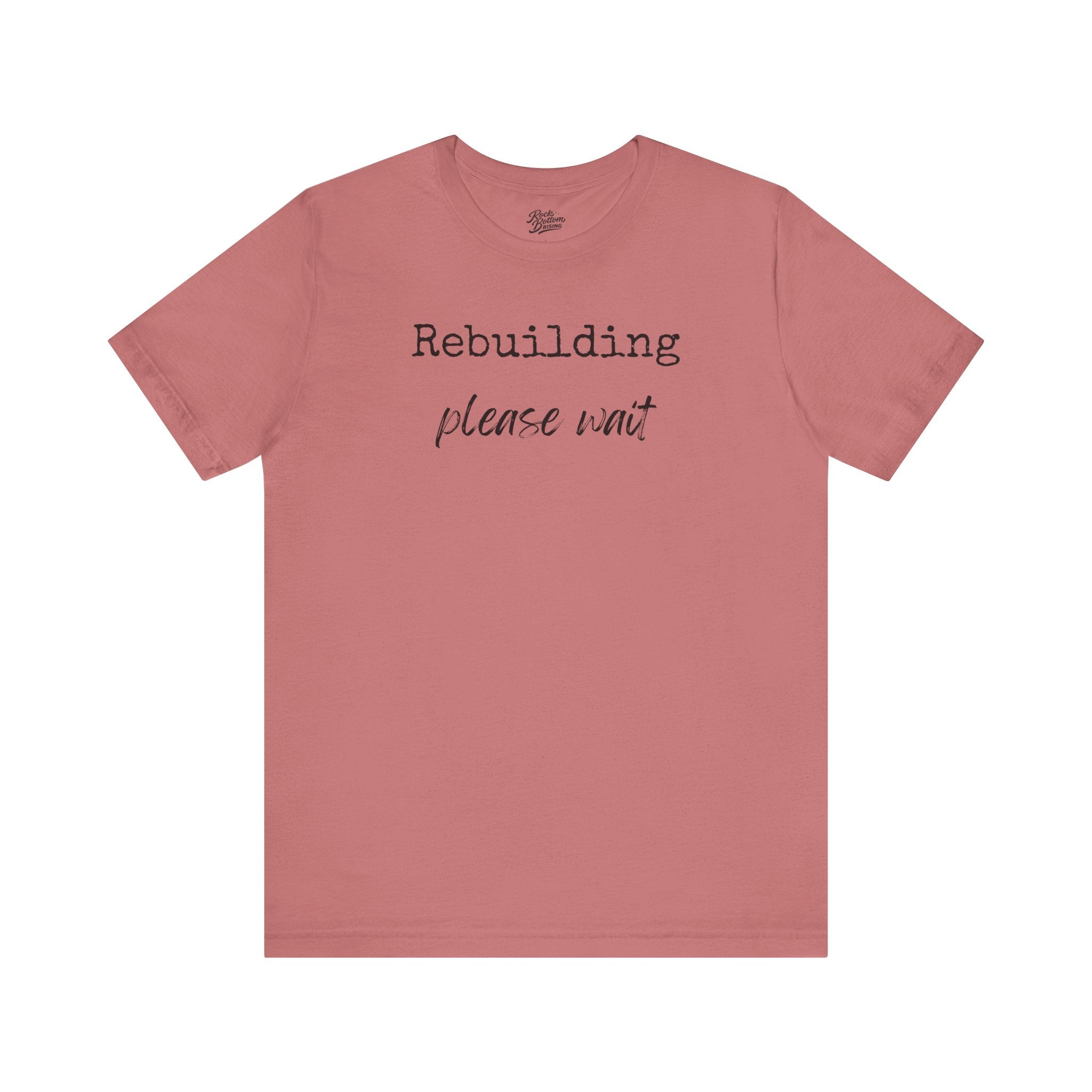 Unisex Tee - Rebuilding Please Wait