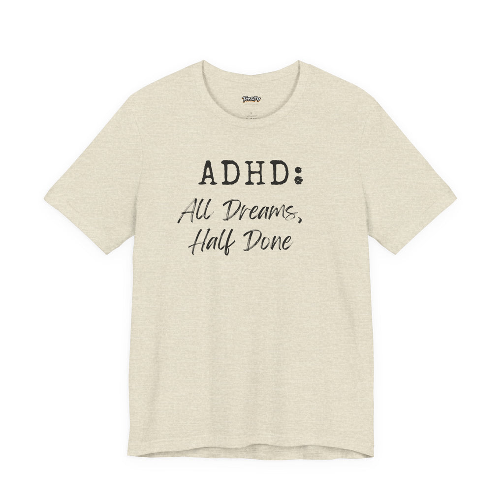 T-Shirt ADHD All Dreams Half Done Unisex Jersey