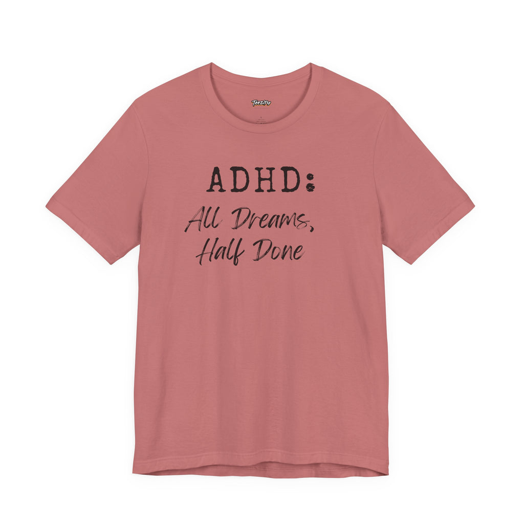 T-Shirt ADHD All Dreams Half Done Unisex Jersey