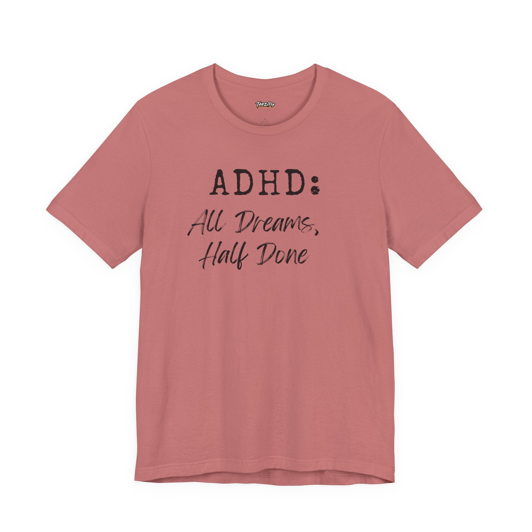 T-Shirt ADHD All Dreams Half Done Unisex Jersey
