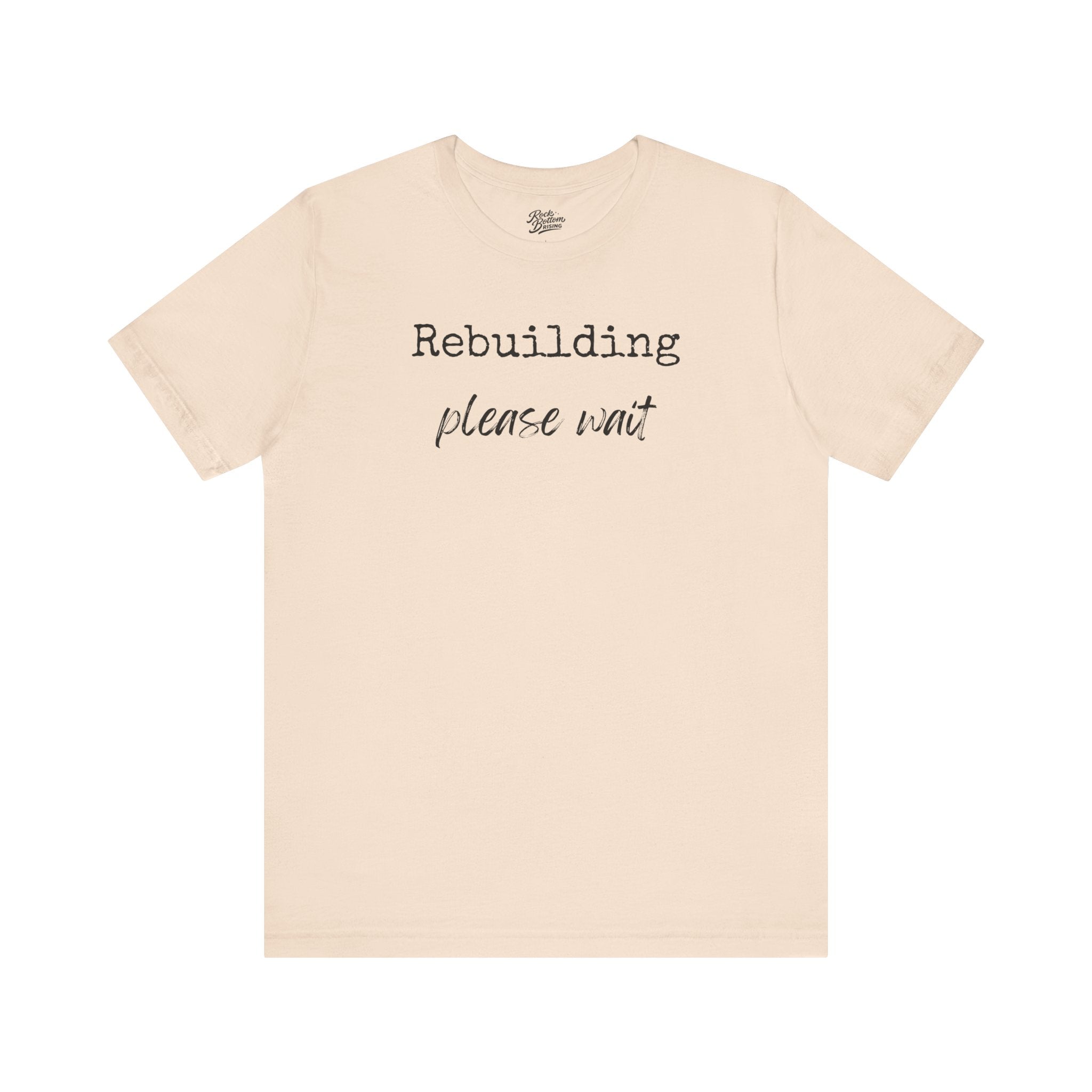 Unisex Tee - Rebuilding Please Wait