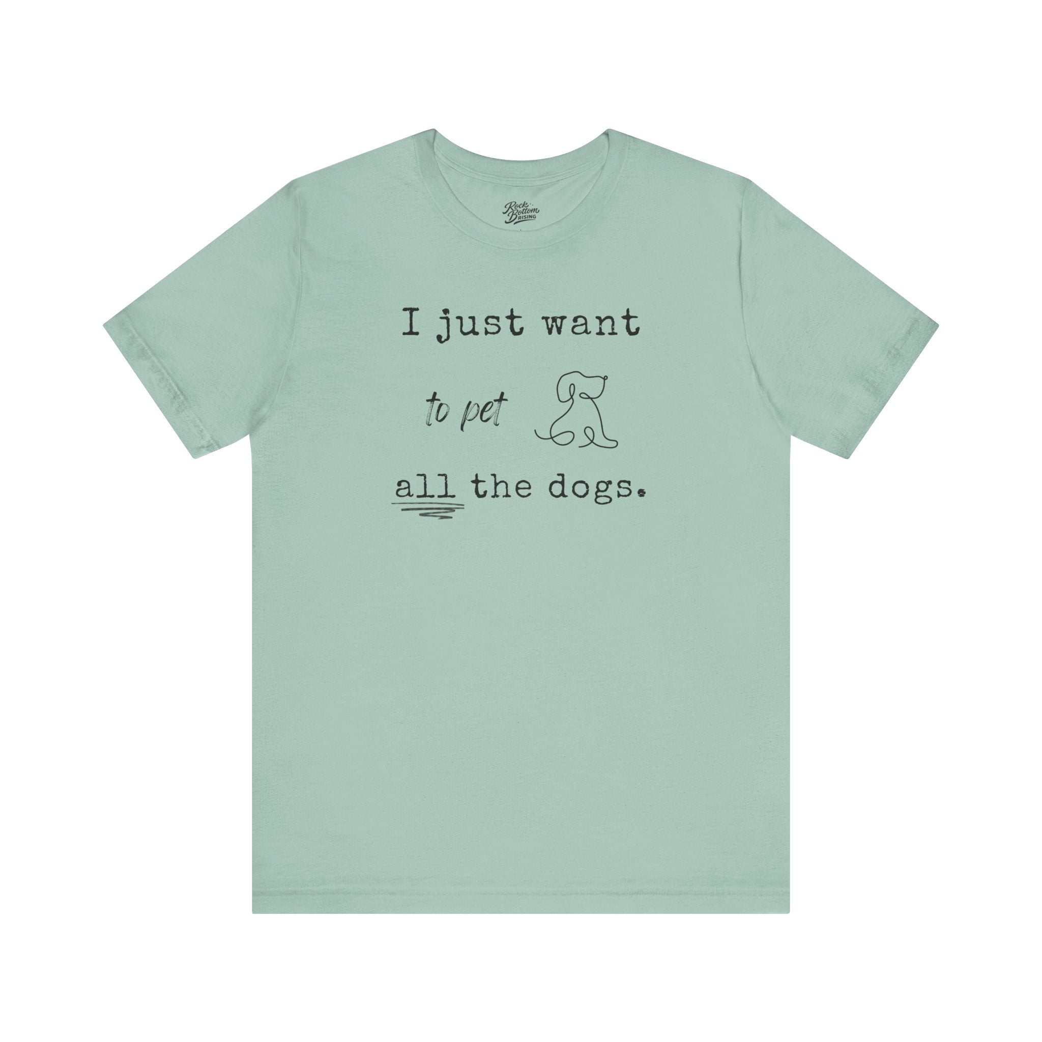 Dog Lover Unisex Tee - I Just Want to Pet All the Dogs