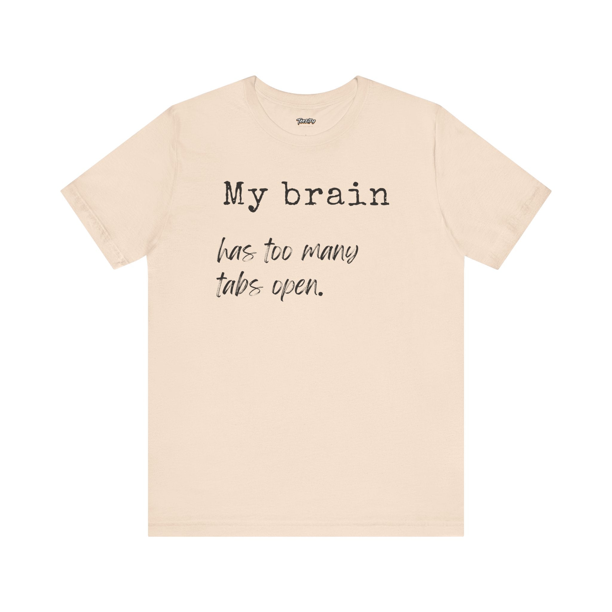 Short Sleeve Tee - My Brain has Too Many Open Tabs