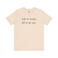 'Life Is Tough, But So Are You' Tee — Inspirational Motivational T-Shirt