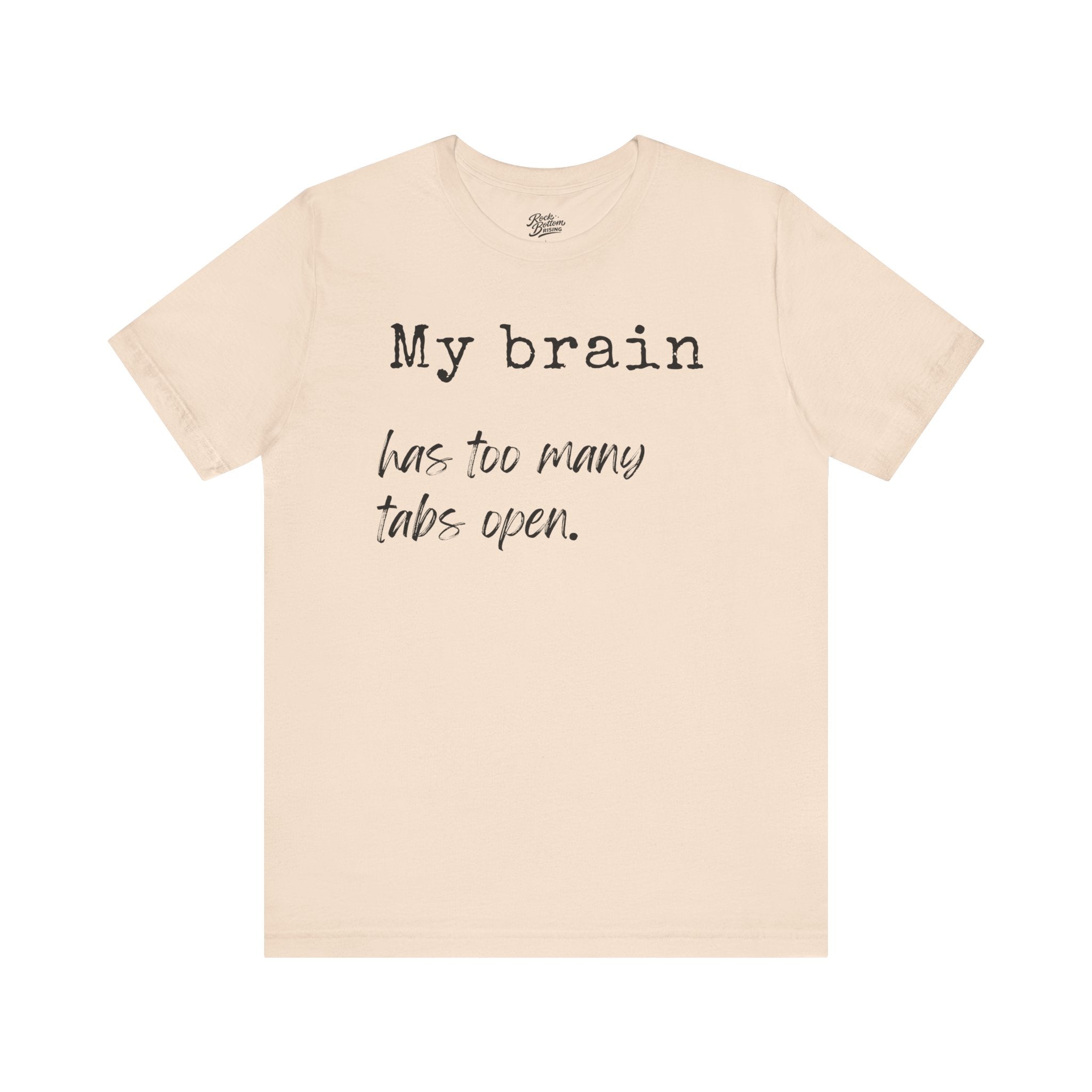 Short Sleeve Tee - My Brain has Too Many Open Tabs