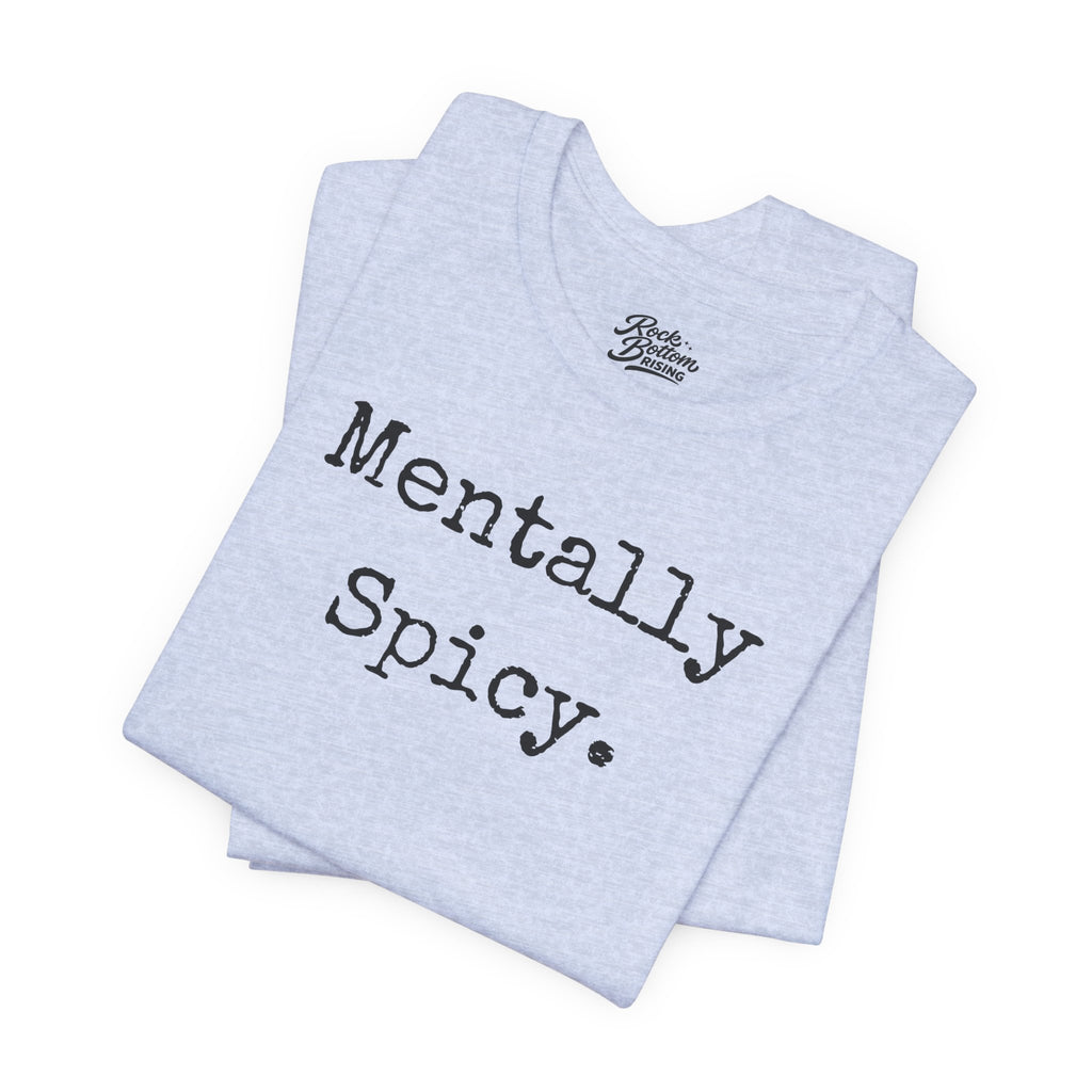 Mentally Spicy T-Shirt