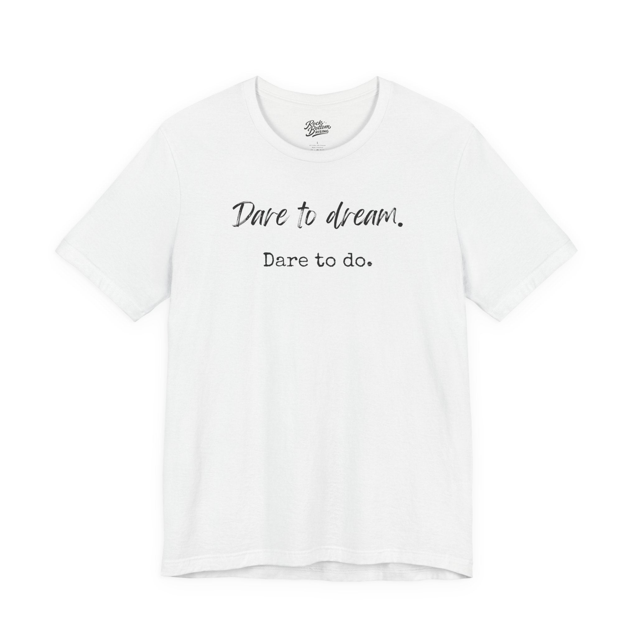 Dare to Dream. Dare to Do. T-Shirt — Motivational Short Sleeve Tee