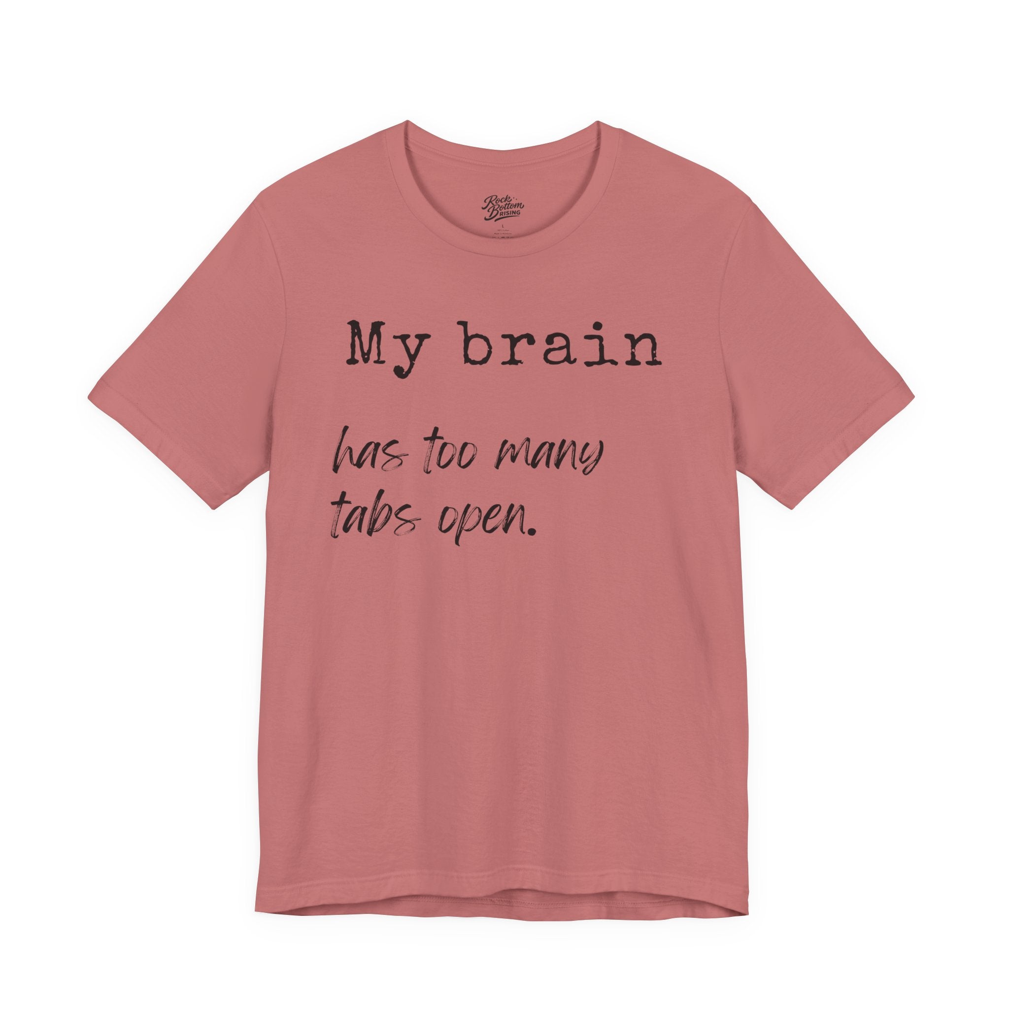 Short Sleeve Tee - My Brain has Too Many Open Tabs