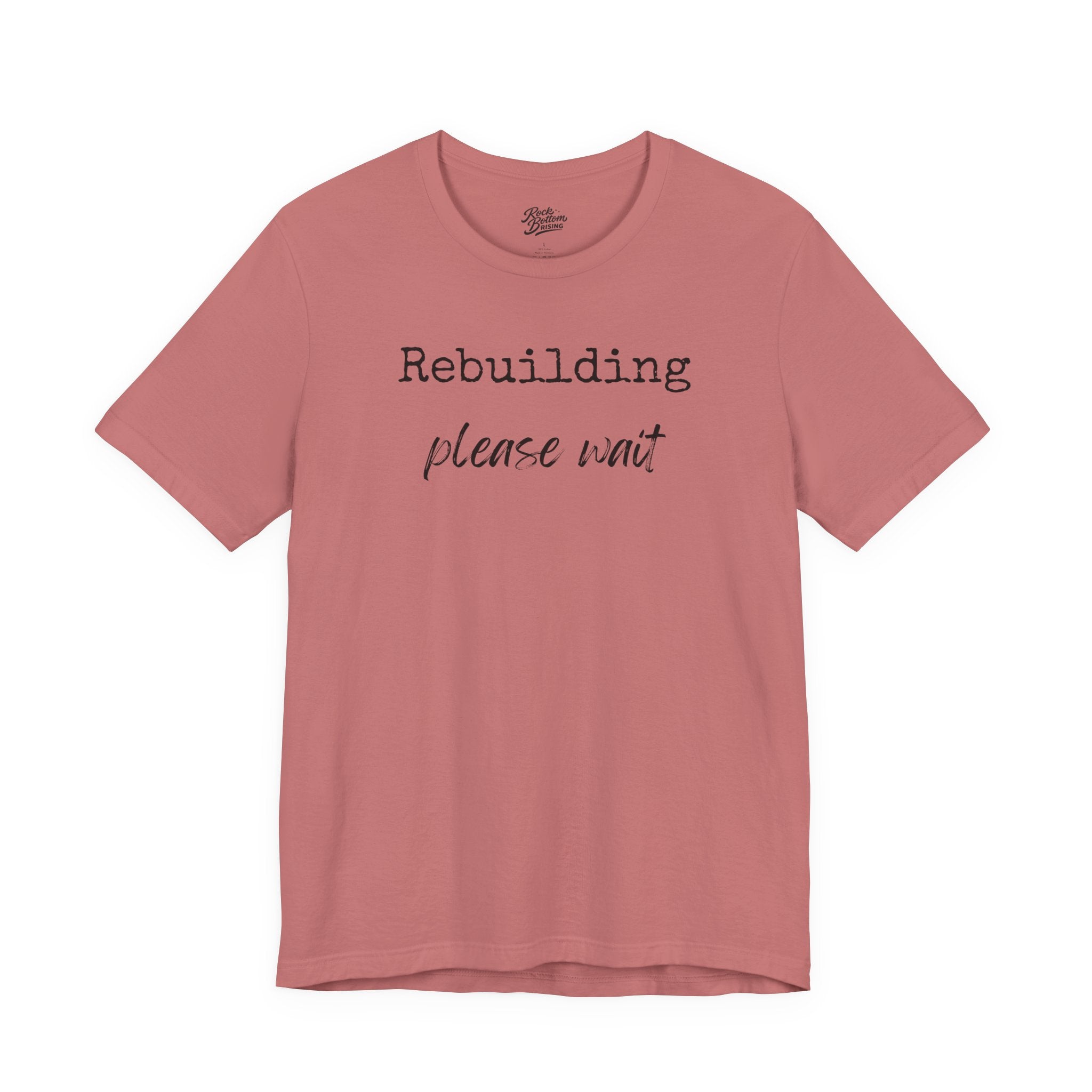 Unisex Tee - Rebuilding Please Wait