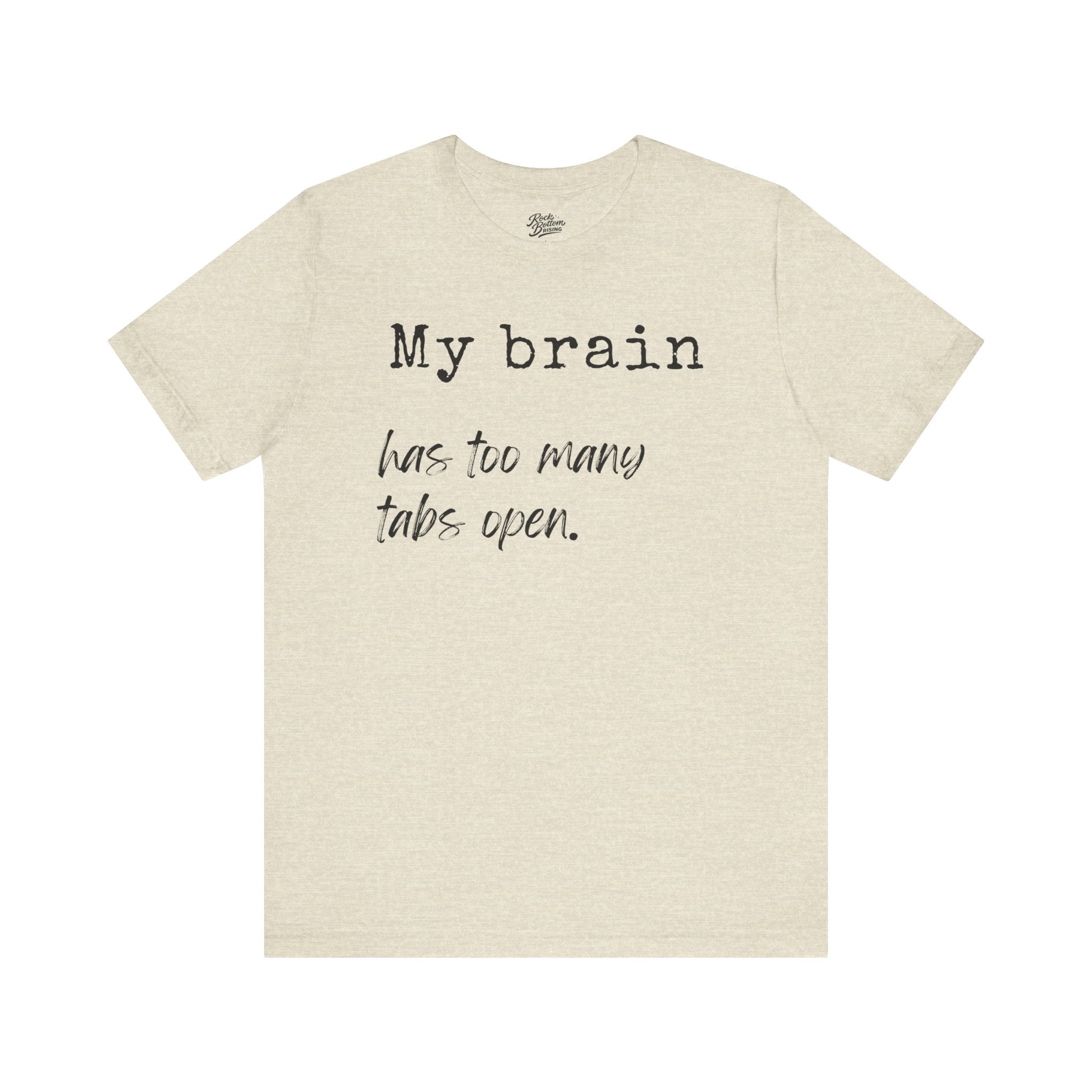 Short Sleeve Tee - My Brain has Too Many Open Tabs