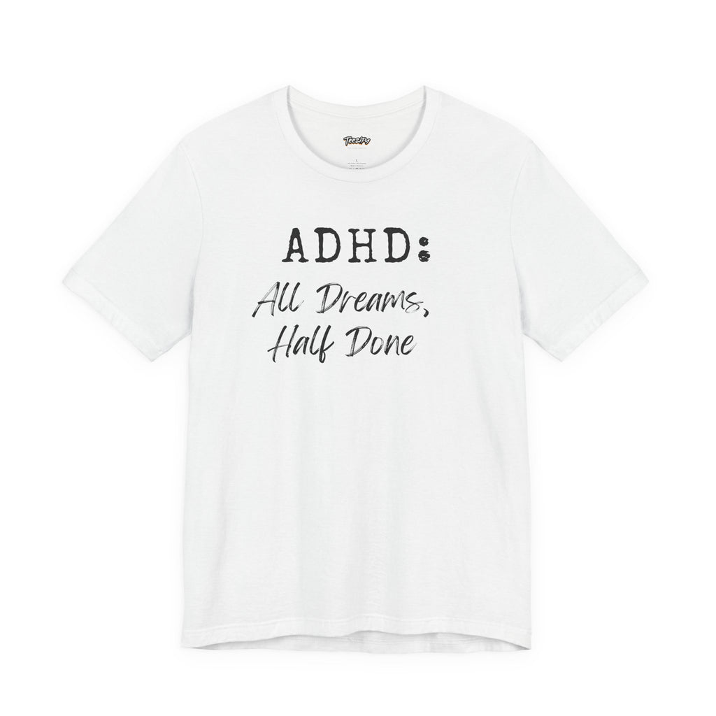 T-Shirt ADHD All Dreams Half Done Unisex Jersey