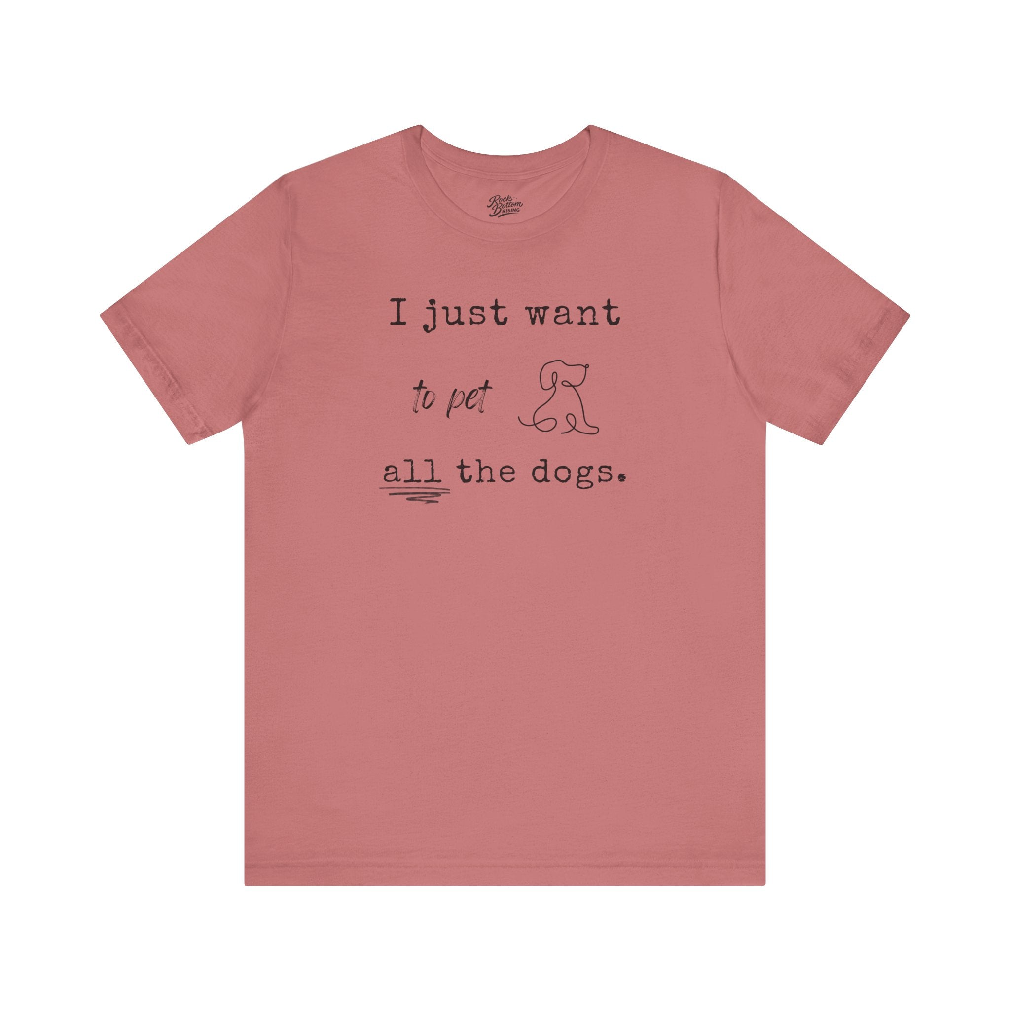 Dog Lover Unisex Tee - I Just Want to Pet All the Dogs